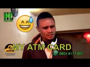 Video: Naija Comedy - My ATM Card  (Comedy Skit)